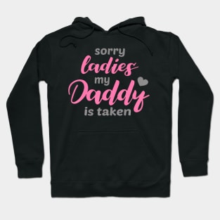 Sorry Ladies My Daddy Is Taken Hoodie